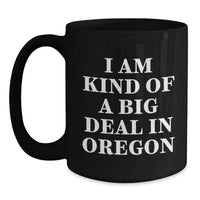 Load image into Gallery viewer, Oregon Proud Funny Mugs, I Am Kind Of A Prime Selection Gifts for Friends from Oregon, Black Coffee Mug Christmas Unique Presents - Main
