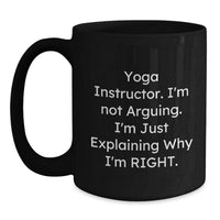 Load image into Gallery viewer, Funny Yoga Instructor Christmas Unique Gifts from Men to Friends, Black Coffee Mug for Yoga Instructor, Explaining Why I&#39;m Right. - Main
