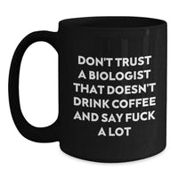 Load image into Gallery viewer, Funny Biologist Gifts for Men, Unique Black Coffee Mugs with &#39;Don&#39;t Trust A Biologist&#39; Quote, Gift from Friends or Family for Christmas - Main
