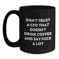 Load image into Gallery viewer, Funny CFO Gifts from Friends, Birthday Unique Coffee Mugs for Men and Women, Black Coffee Mug with a Twist, 'Don't Trust a CFO That Doesn't Drink Coffee...' - Main