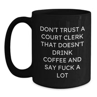 Load image into Gallery viewer, Funny Court Clerk Gifts for Him - Black Coffee Mug with &#39;Don&#39;t Trust Court Clerks&#39;, Unique Christmas Unique Gifts from Friends or Family to Men or Women - Main
