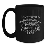 Load image into Gallery viewer, Funny Gifts for Database Administrators - Black Coffee Mug with 'Don't Trust...' - Main