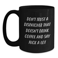 Load image into Gallery viewer, Funny Dispatcher Gifts, Valentine's Unique Gifts for Men, Black Coffee Mugs with Quote - Gifts from Family, Friends, Coworkers - Main