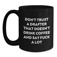Load image into Gallery viewer, Funny Gifts for Drafter Friends - Black Coffee Mug with &#39;Don&#39;t Trust a Drafter...&#39; - Main
