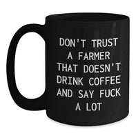 Load image into Gallery viewer, Funny Farmer Coffee Mug Gifts for Men Women Friends Family - 'Don't Trust A Farmer That Doesn't Drink Coffee...' - Main