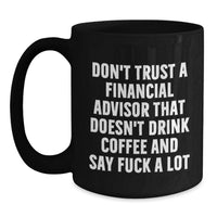 Load image into Gallery viewer, Funny Financial Advisor Humor Black Coffee Mugs Gifts for Financial Advisors, Birthday Unique Gifts from Friends, Family, Coworkers - Main