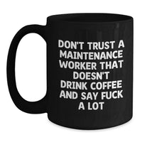 Load image into Gallery viewer, Funny Maintenance Worker Gifts for Men - Black Coffee Mug with 'Don't Trust A Maintenance Worker...' - Main