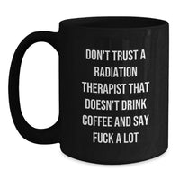 Load image into Gallery viewer, Funny Radiation Therapist Gifts for Men Women Friends Valentine's Unique Black Coffee Mugs from Friends and Family - Main