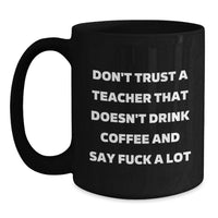 Load image into Gallery viewer, Funny Teacher Quotes Black Coffee Mug Gifts from Friends for Teacher Birthday Unique Gifts - Main
