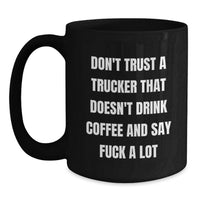 Load image into Gallery viewer, Funny Trucker Gifts from Men, Women, Friends, or Family - Black Coffee Mug for Truckers, Unique Christmas Memorable Presents - Main