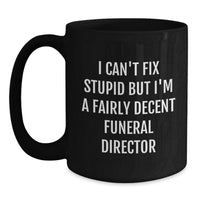 Load image into Gallery viewer, Funny Gift for Funeral Director Friends - 'I'm A Fairly Decent' Black Coffee Mug, Birthday Unique Gifts from Friends and Family - Main