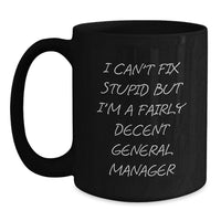 Load image into Gallery viewer, Funny General Manager Gifts for Men, Women, and Friends - Valentine's Unique Coffee Mugs from Family - I Can't Fix Stupid But I'm A Fairly Decent General Manager Mug - Main