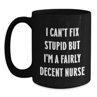Load image into Gallery viewer, Funny Nurse Gifts from Friends - 'I'm A Fairly Decent Nurse' Black Coffee Mug for Birthday Unique Gifts for Nurse - Main