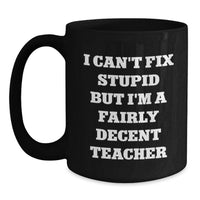 Load image into Gallery viewer, Funny Teacher Gifts, I'm A Fairly Decent Teacher Black Coffee Mug, Valentine's Unique Gifts from Men to Teacher - Main