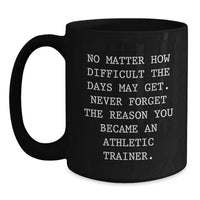 Load image into Gallery viewer, Gifts for Athletic Trainers - Funny Black Coffee Mug - Inspirational Quote from Men to Family - Unique Gifts for Mother's Day Morning - Main