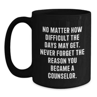 Load image into Gallery viewer, Inspirational Counselor Gifts from Friends for Birthday Unique Black Coffee Mug - Main