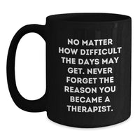 Load image into Gallery viewer, Funny Inspirational Therapist Gifts for Valentine's - Black Coffee Mug - Main
