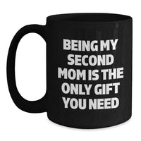 Load image into Gallery viewer, Funny Second Mom Gifts, Black Coffee Mug, Being My Second Mom Quote, Christmas Unique Gifts from Friends - Main