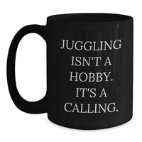 Load image into Gallery viewer, Juggling Lover's Black Coffee Mug Gifts from Family to Juggling Enthusiasts, Funny Quote, Valentine's Unique Presents - Main