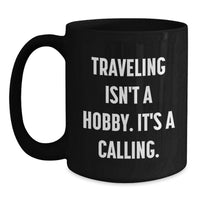 Load image into Gallery viewer, Funny Traveling Quotes Gifts from Friends and Family for Traveling Men and Women, Black Coffee Mug for Traveling Enthusiasts, Valentine's Unique Traveling Mugs - Main
