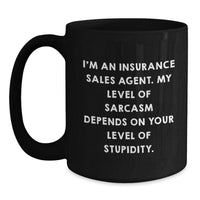 Load image into Gallery viewer, Funny Gifts from Insurance Sales Agent Friends, Black Coffee Mug for Christmas Unique Gifts, Sarcastic Mugs for Insurance Sales Agent Colleagues - Sarcasm Level Dependent - Main
