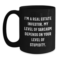 Load image into Gallery viewer, Funny Real Estate Investor Gifts - Black Coffee Mug - Sarcastic Quote for Birthday, Gifts from Friends to Real Estate Investor, Humorous Mug for Men and Women - Main