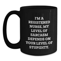 Load image into Gallery viewer, Gifts from Friends and Family for Registered Nurses on Valentine's - Funny Sarcasm Coffee Mug, Black Ceramic, 11oz or 15oz - Unique Valentine's Gifts for Him or Her - Main