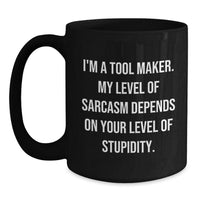 Load image into Gallery viewer, Funny Tool Maker Gifts from Men - Christmas Unique Gifts for Tool Maker Friends, Tool Maker Sarcasm Lover Black Coffee Mug, 11oz or 15oz Ceramic Mug - Main
