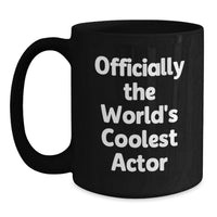 Load image into Gallery viewer, Funny Actor Gifts, Black Coffee Mug, 'Officially The World's Coolest Actor', Unique Mother's Day Unique Gifts for Actor Lovers from Friends - Main