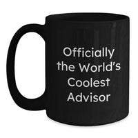 Load image into Gallery viewer, Funny Advisor Gifts from Friends, Men, Women, Birthday Unique Gifts, Officially The World's Coolest Advisor - Black Coffee Mug - Main