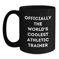 Load image into Gallery viewer, Funny Athletic Trainer Gifts from Friends for Birthday Unique Gifts - Officially The World's Coolest Athletic Trainer Quote Black Coffee Mug - Main
