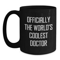 Load image into Gallery viewer, Funny Doctor Gifts from Friends - 'Officially The World's Coolest Doctor' Black Coffee Mug for Birthday Unique Gifts - Main