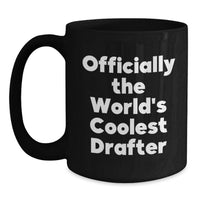 Load image into Gallery viewer, Funny Drafter Gifts, Birthday Unique Gifts for Drafter Friends, Officially The World's Coolest Drafter Quote Black Coffee Mug - Main