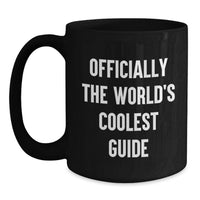 Load image into Gallery viewer, Funny Guide Gifts for Men, Officially The World's Coolest Guide Black Coffee Mug, Great Father's Day Unique Gifts from Family - Main