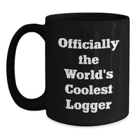 Load image into Gallery viewer, Logger Lover's Valentine's Gift, Funny 'Officially The World's Coolest Logger' Black Coffee Mug for Men Friends Family - Main