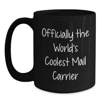 Load image into Gallery viewer, Cool Mail Carrier Gifts from Friends and Family for Dad - 'Officially The World's Coolest Mail Carrier' Black Coffee Mug - Main