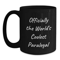 Load image into Gallery viewer, Funny Paralegal Gifts from Friends for Birthday - Officially The World's Coolest Paralegal Black Coffee Mug - Main