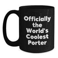 Load image into Gallery viewer, Funny Porter Gifts - Officially The World's Coolest Porter Black Coffee Mug for Birthday Unique Gifts from Friends to Porter Enthusiasts - Main