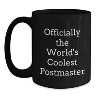 Load image into Gallery viewer, Funny Postmaster Quote Gifts for Men - Valentine's Unique Black Coffee Mug, Gifts from Friends to Coolest Postmaster - Main