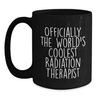 Load image into Gallery viewer, Funny Radiation Therapist Black Coffee Mug Gifts for Men Women Friends Family from Officially The World's Coolest Radiation Therapist - Main