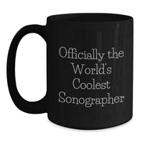 Load image into Gallery viewer, Funny Gifts from Friends for Sonographer, Valentine's Unique Gifts, Funny Black Coffee Mug - 'Officially The World's Coolest Sonographer' - Main