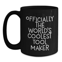 Load image into Gallery viewer, Tool Maker's World's Coolest Gift - Black Coffee Mug for Dad, Funny Quote 'Officially The World's Coolest Tool Maker' - Gifts from Men, Friends, Family to Tool Maker, Father's Day Unique - Main