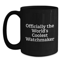 Load image into Gallery viewer, Funny Watchmaker Birthday Unique Gifts from Friends for Watchmaker Lover - Coolest Watchmaker Black Coffee Mug - Main
