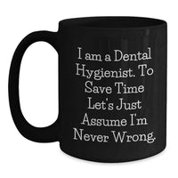 Load image into Gallery viewer, Funny Dental Hygienist Gifts for Men - Black Coffee Mug Quote - 'I'm Never Wrong' - Gifts from Friends and Family for Father's Day Unique Gift - Main