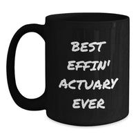 Load image into Gallery viewer, Funny Actuary Gifts for Valentine's - Best Effin' Actuary Ever Black Coffee Mug - Main