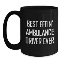 Load image into Gallery viewer, Funny Ambulance Driver Gifts for Birthday, Best Effin' Ambulance Driver Ever Black Coffee Mug, Gift from Friends - Main