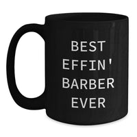 Load image into Gallery viewer, Funny Barber Gifts, Mother's Day Unique Mug for Barber, Best Effin' Barber Ever Quote Black Coffee Mug - Main