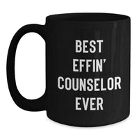 Load image into Gallery viewer, Funny Counselor Gifts from Friends for Christmas Unique Holiday Beverages Black Coffee Mug, &#39;Best Effin&#39; Counselor Ever&#39; Quote, 11oz or 15oz Ceramic Mug - Main

