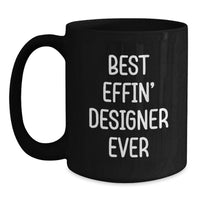 Load image into Gallery viewer, Funny Designer Gifts for Men, Women, or Friends - 'Best Effin' Designer Ever' Black Coffee Mug, Perfect for Graduation Unique Gifts - Main
