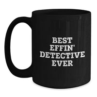 Load image into Gallery viewer, Funny Detective Gifts for Men Birthday - Best Effin' Detective Ever Black Coffee Mug, Gifts from Friends - Main